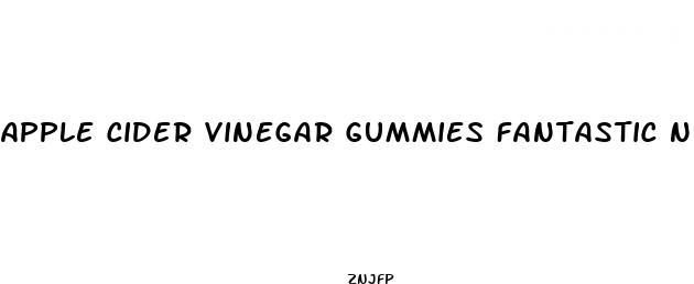 apple cider vinegar gummies fantastic nutrition