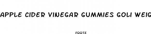 apple cider vinegar gummies goli weight loss