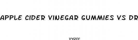 apple cider vinegar gummies vs drinking