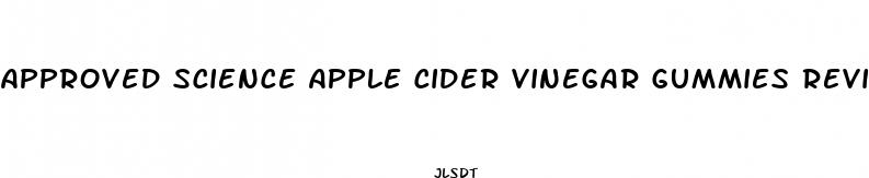 approved science apple cider vinegar gummies reviews