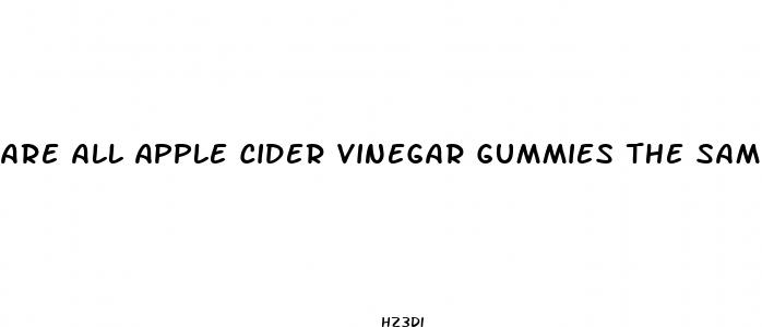 are all apple cider vinegar gummies the same
