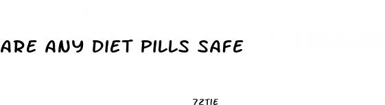 are any diet pills safe