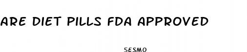 are diet pills fda approved