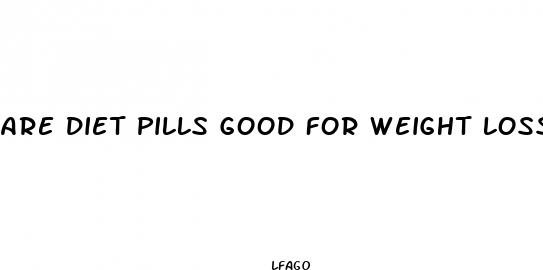 are diet pills good for weight loss