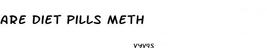 are diet pills meth