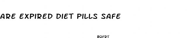 are expired diet pills safe