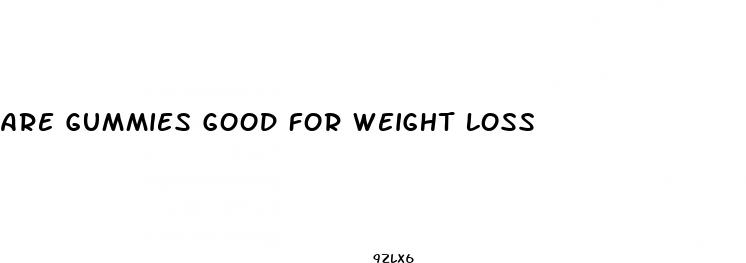 are gummies good for weight loss