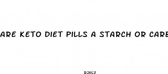 are keto diet pills a starch or carb blocker