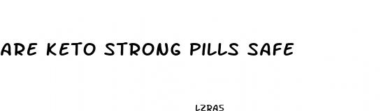 are keto strong pills safe