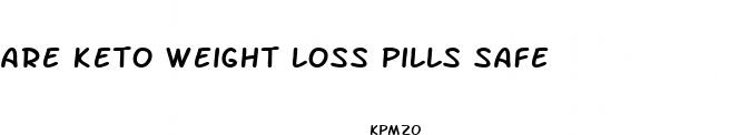 are keto weight loss pills safe