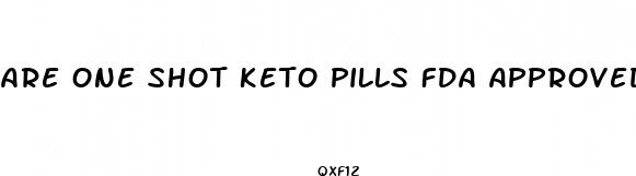 are one shot keto pills fda approved