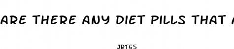 are there any diet pills that actually work