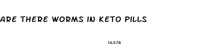 are there worms in keto pills