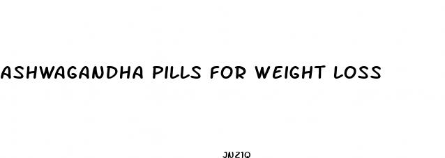 ashwagandha pills for weight loss