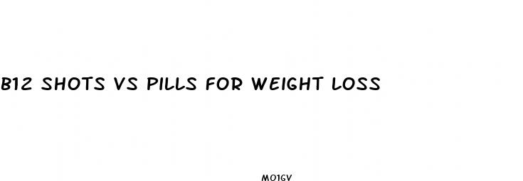 b12 shots vs pills for weight loss
