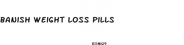 banish weight loss pills