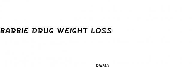 barbie drug weight loss