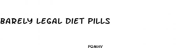 barely legal diet pills
