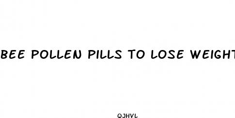 bee pollen pills to lose weight
