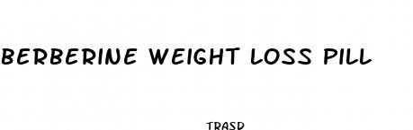 berberine weight loss pill