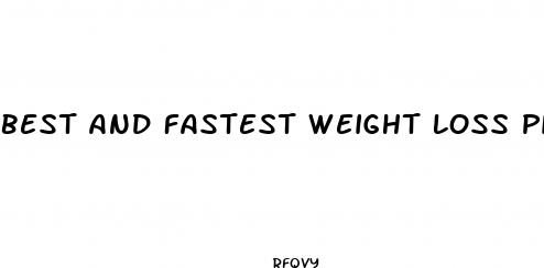 best and fastest weight loss pill