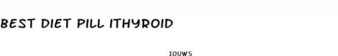 best diet pill ithyroid