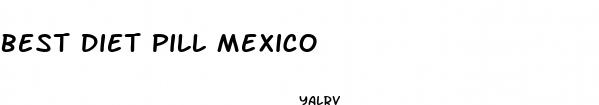 best diet pill mexico
