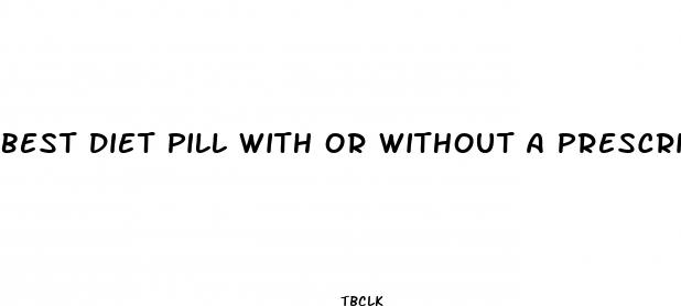 best diet pill with or without a prescription