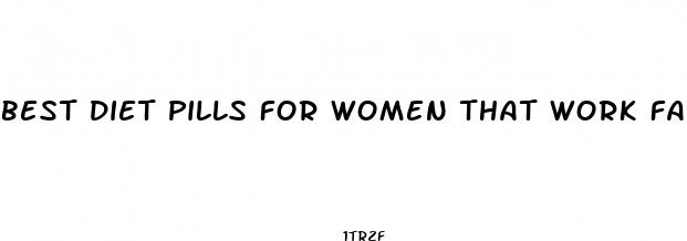 best diet pills for women that work fast in 2024