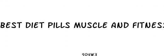 best diet pills muscle and fitness