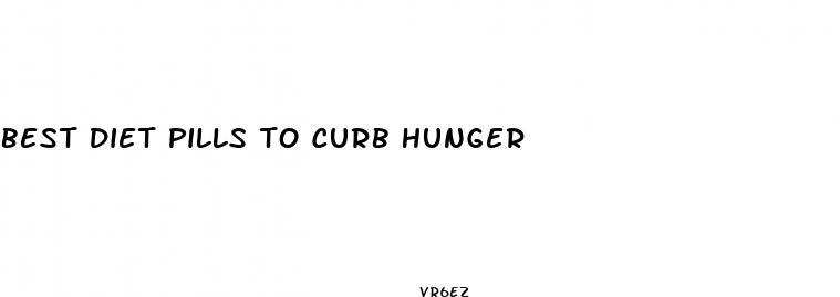 best diet pills to curb hunger