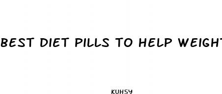 best diet pills to help weight loss