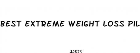 best extreme weight loss pill
