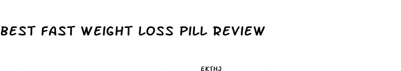 best fast weight loss pill review