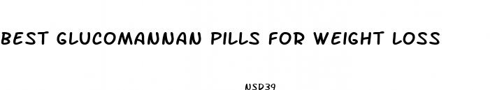best glucomannan pills for weight loss