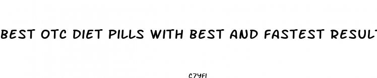 best otc diet pills with best and fastest results