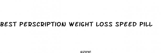 best perscription weight loss speed pill