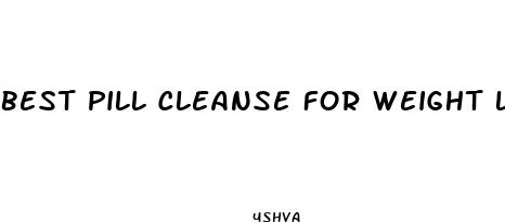 best pill cleanse for weight loss