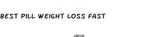 best pill weight loss fast