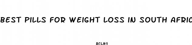 best pills for weight loss in south africa
