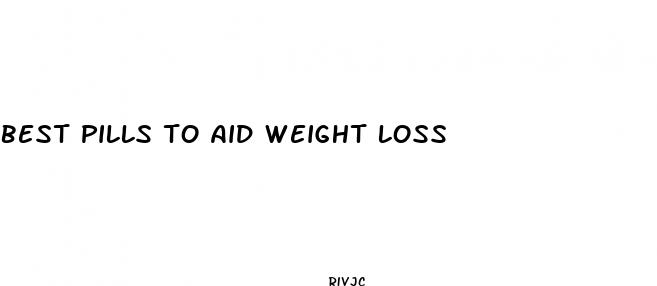 best pills to aid weight loss