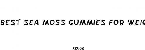 best sea moss gummies for weight loss