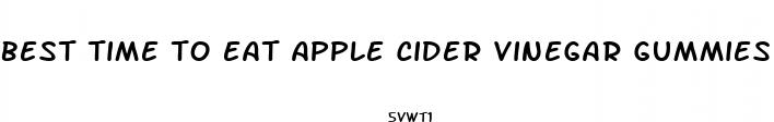 best time to eat apple cider vinegar gummies