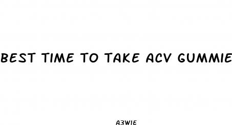 best time to take acv gummies for weight loss