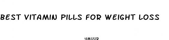 best vitamin pills for weight loss