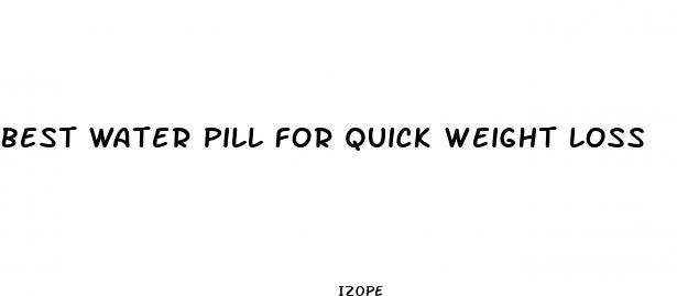 best water pill for quick weight loss