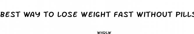 best way to lose weight fast without pills