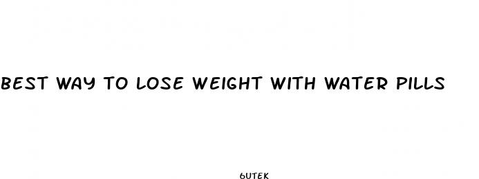 best way to lose weight with water pills