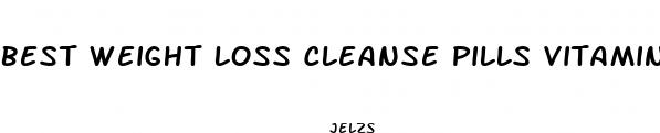 best weight loss cleanse pills vitamin