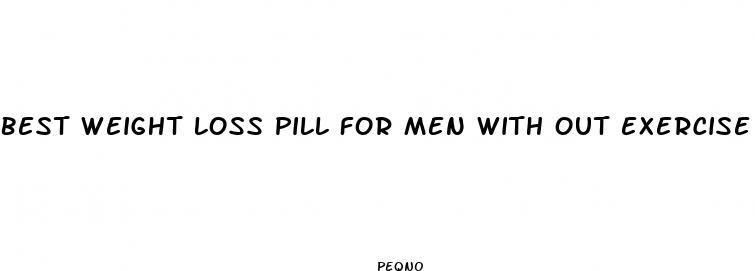 best weight loss pill for men with out exercise